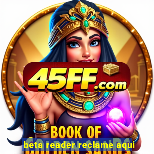 beta reader reclame aqui